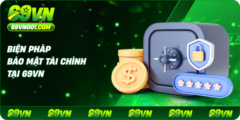 Biện pháp bảo mật tài chính tại 69VN