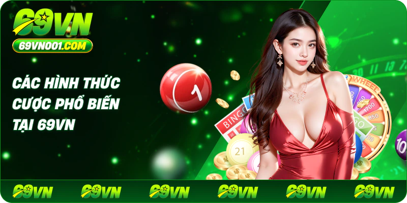 Các hình thức cược phổ biến tại 69VN