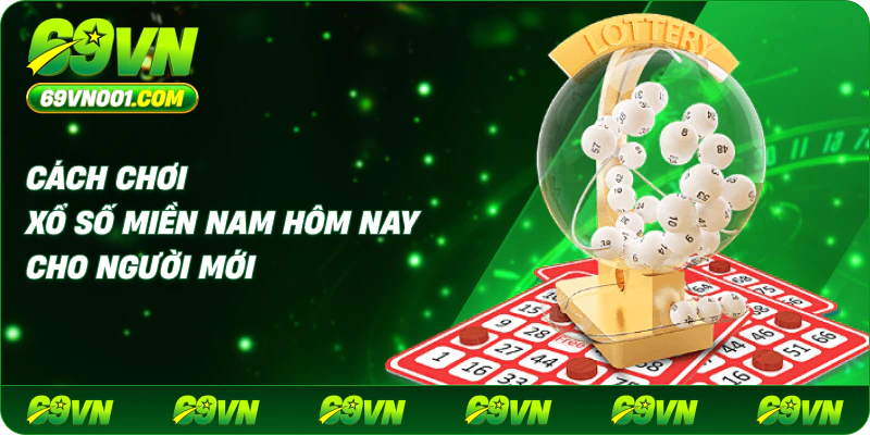 Cách chơi xổ số miền Nam hôm nay cho người mới