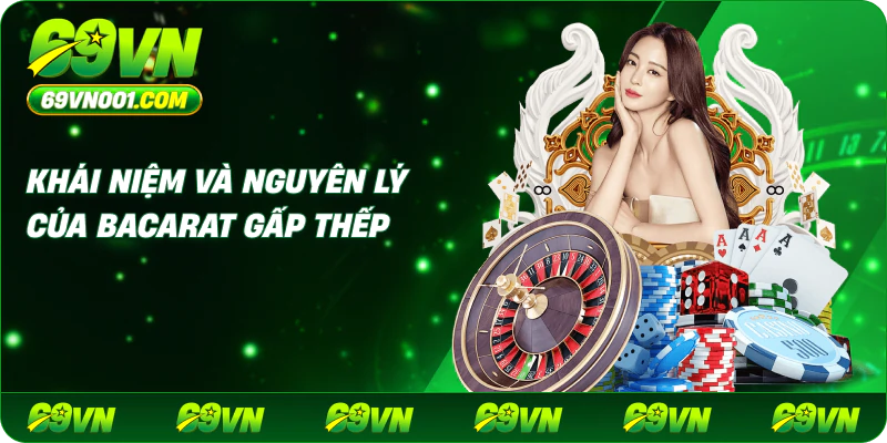 Khái Niệm Và Nguyên Lý Của Bacarat Gấp Thếp