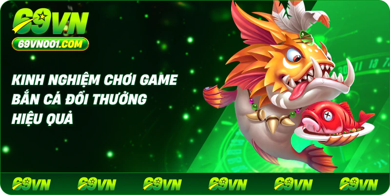 Kinh Nghiệm Chơi Game Bắn Cá Đổi Thưởng Hiệu Quả