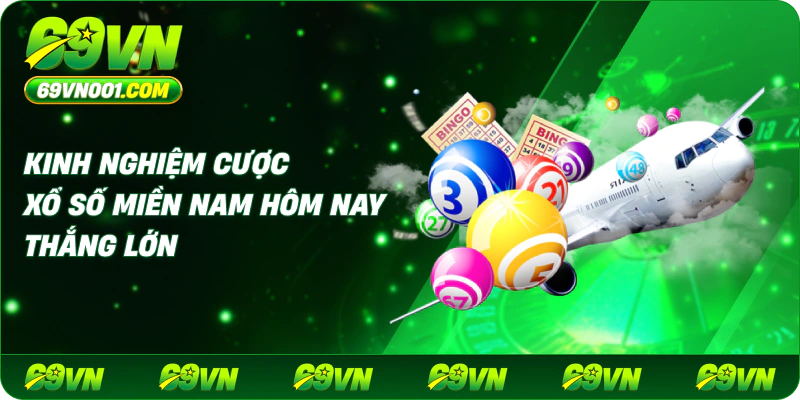 Kinh nghiệm cược xổ số miền Nam hôm nay thắng lớn