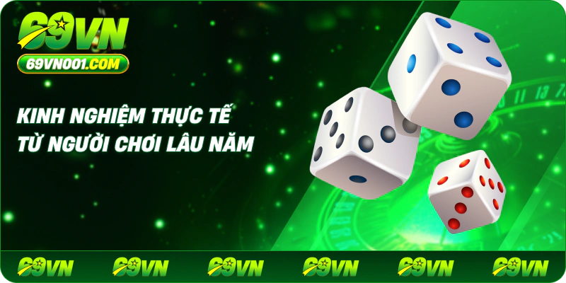Kinh Nghiệm Thực Tế Từ Người Chơi Lâu Năm
