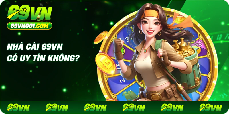 Nhà cái 69vn có uy tín không?