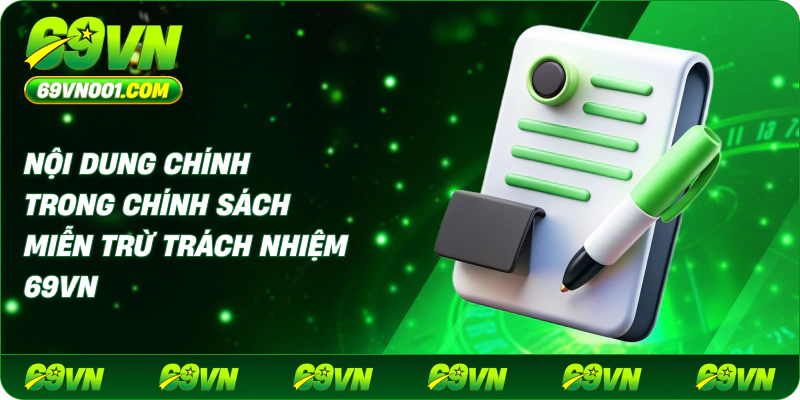 Các nội dung chính trong chính sách miễn trừ trách nhiệm 69VN