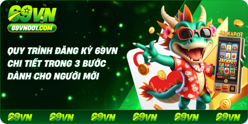 Quy trình đăng ký 69vn chi tiết trong 3 bước dành cho người mới