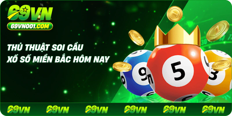 Thủ thuật soi cầu xổ số miền Bắc hôm nay