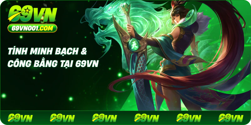 Tính minh bạch & công bằng tại 69VN